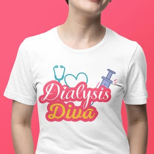 May include: White t-shirt with a pink heart, a stethoscope, and a syringe. The text "Dialysis Diva" is written in pink and yellow.