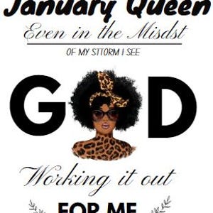 Birthday queen| even in the mist of my storm, I see God working it out for me| Digital file