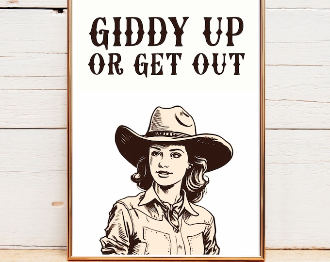 Western Wall Art Prints, Giddy Up Or Get Out, Vintage Cowgirl Art, Cowgirl Home Decor, Gift For Her, New Home Print, Unframed