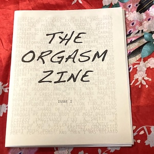 Orgasm Zine 1 - Compilation of women’s stories about experiences with orgasms and sex