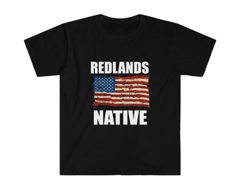 Celebrate, Redlands California, Redlands Tee, Redlands Native: Proudly Representing with the Stars and Stripes Unisex T Soft - Style T shirt
