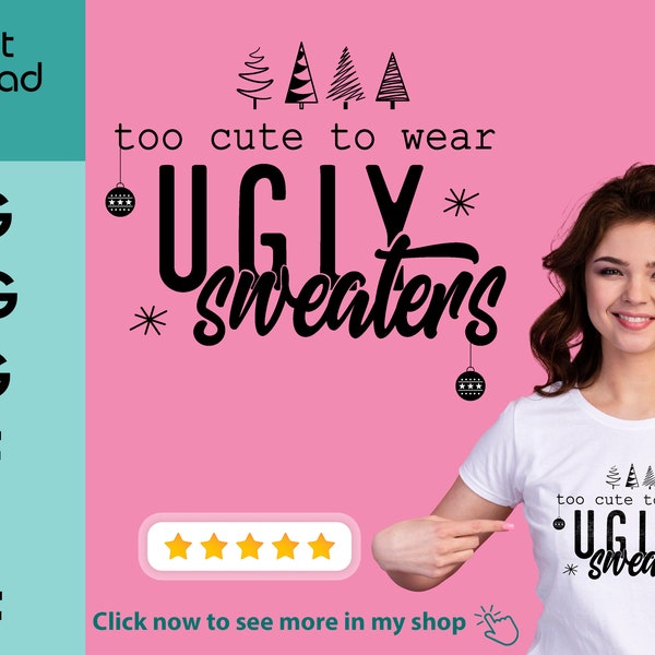 Too cute to wear ugly sweaters - Christmas Vibes SVG, Christmas Shirt Svg, Merry Christmas Svg, Funny Christmas Svg, Winter Svg, PNG PDF