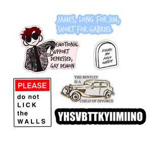 Good Omens Stickers!- Emotional Support Depressed Gay Demon, James Jim Gabriel, Death by Holy Water, the Bentley, YHSVBTTKYIIMIINO