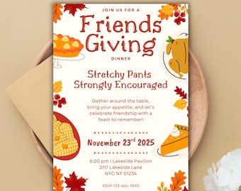 May include: A Friends Giving dinner invitation with illustrations of Thanksgiving food, including a pie, turkey, and waffles. The invitation text reads "Stretchy Pants Strongly Encouraged" and lists the date, time, and location.