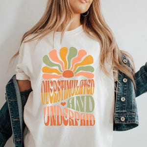 Womens Overstimulated And Underpaid TShirt, Overstimulated Mom Shirt, Unhinged Shirt, Retro Graphic Tee, Popular Right Now, Funny Meme Shirt