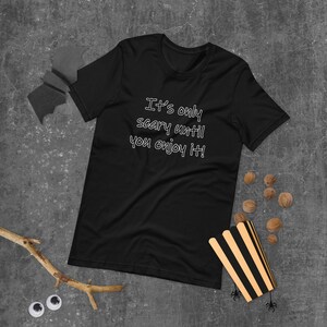 Unisex t-shirt Scary Enjoy it