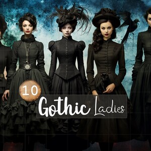 May include: Five women in gothic attire stand in front of a blue and brown background. They are all wearing black dresses and hats. The text "10 Gothic Ladies" is written in white on a black background.