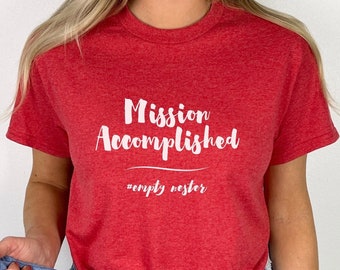 Leeres Nester-Shirt Mission erfülltes Tshirt leeres Nester-T-Shirt Abschlussgeschenk-Shirt Mutter leeres Nest-Shirt Geschenk für Eltern T-Shirt