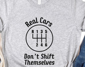 Real Cars Don't Shift Themselves Shirt Manual Stick Shift Graphic T-Shirt Funny Car Humor Tshirt Car Enthusiast Gift for Ladies