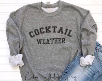 Cocktail Weather Sweatshirt Cozy Season Sweatshirt Preppy Sweatshirt Gift for Cocktail Lover Day Drinking Sweatshirt