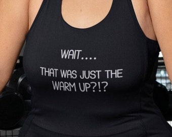 Funny Workout Tank Ladies Exercise Workout Tank Top Wait... That Was Just the Warm Up?!? Racerback Tank Top Women's Gym Apparel