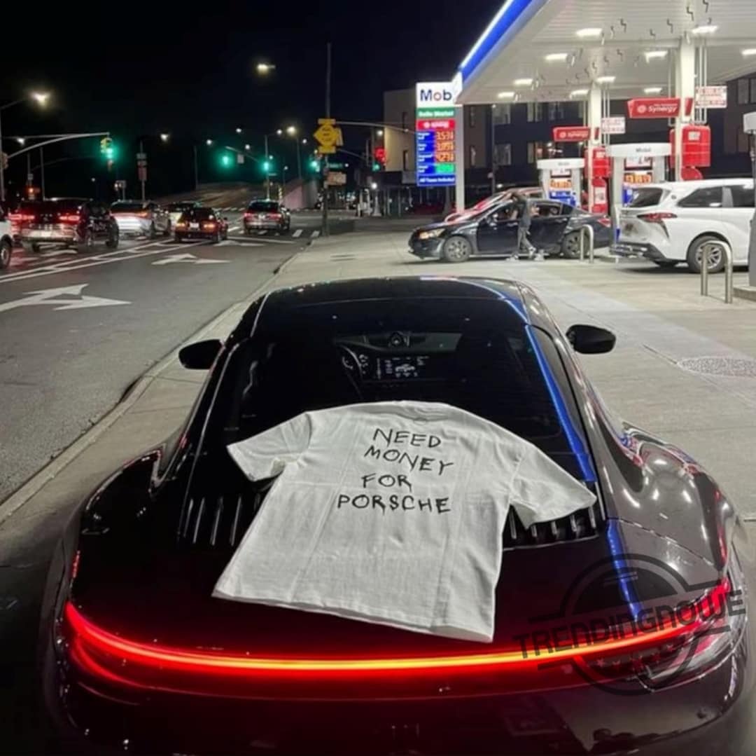 Tshirt mixte Need Money For Porsche, tshirt super car, tshirt pour elle, tshirt pour lui, t
