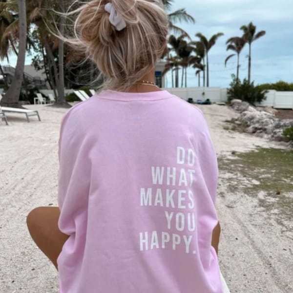 T-shirt rose "Do what makes you happy.", cadeau pour elle, t-shirt oversize, t-shirt en coton, aesthetic, t-shirt pour lui, cadeau, noël