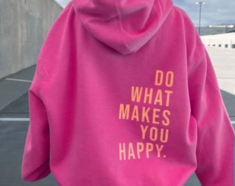 Sweatshirt „Mach, was dich glücklich macht.“, Sweatshirt für sie, Oversize-Sweatshirt, warmes Baumwoll-Sweatshirt, Ästhetik, Geschenk, Kapuze oder Rundhalsausschnitt