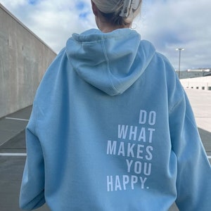 Sweat à capuche Do what makes you happy., sweat pour elle, sweat oversize, en coton, aesthetic, sweat pour lui, cadeau, hiver, chaleur image 1