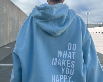 Kapuzenpullover „Mach, was dich glücklich macht.“, Sweatshirt für sie, übergroßes Sweatshirt, Baumwolle, Ästhetik, Sweatshirt für ihn, Geschenk, Winter, Wärme