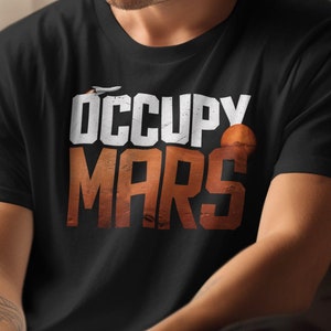 Occupy Mars T-Shirt, Hoodie, Sweatshirt, Space Enthusiast Apparel, Sci-Fi Mars Design, Techie Gift, Gift for Sci-Fi Techie Computer Geek