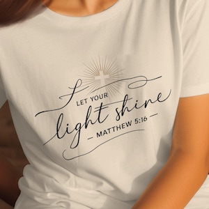 Christian Faith Let Your Light Shine Matthew 5 16 Tee Shirt Hoodie Crewneck Sweatshirt Uplifting Religious Gift