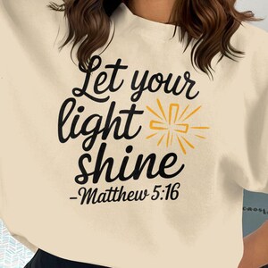 Let Your Light Shine Sweatshirt, Christian Faith Hoodie, Matthew 5:16 Crewneck, Inspirational Tee Shirt