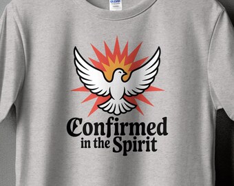 Catholic Confirmation Sweatshirt, Religious Celebration Pullover, Confirmed in the Spirit Shirt, Christian Gift Apparel, Faith Based Hoodie
