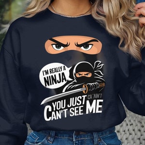 Ninja Sweatshirt, I&#39;m Really a Ninja You Just Can&#39;t See Me, Hoodie Tee Shirt Long-Sleeve Tee Crewneck Sweatshirt, Halloween Sweatshirt