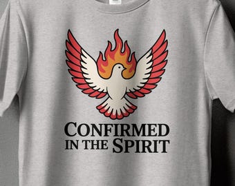Confirmed in the Spirit Catholic Confirmation Gift, Catholic T-Shirt Christian Faith Inspired Confirmation Apparel, Trending Religious Shirt