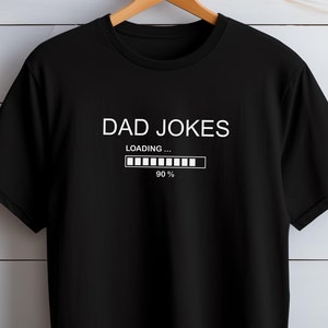 Dad Jokes Loading Tee, Father&#39;s Day T Shirt, Gift for Dad, Funny Dad Shirt. Fathers Day Gift, Gift for Him,  In Color Options