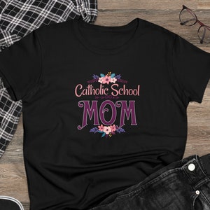 Catholic School Mom Tee Shirt, Catholic School Mama T-Shirt, Parochial School Mom TShirt, Ladies&#39; Cut Midweight Cotton T Shirt