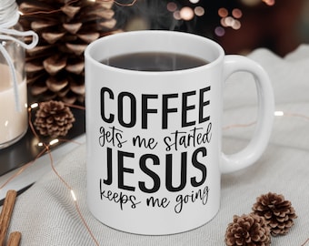 Jesus und Kaffeetasse, Kaffee bekommt mich angefangen Jesus hält mich am Laufen Kaffeetasse, religiöses Geschenk, Glaube Keramiktasse 11 Unze