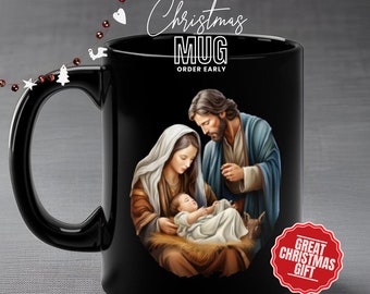 Beautiful Nativity Christmas Mug, Holy Family Coffee Cup, Jesus Mary and joseph Mug, Christmas, religious Gift, Xmas, 11oz Black Mug