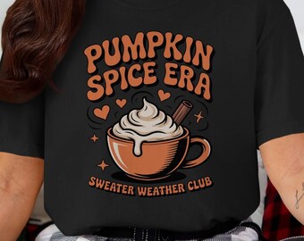 Pumpkin Spice Era T-Shirt, Sweater Weather Club Shirt, Cozy Autumn Graphic Tee, Fall Season Clothing, Cute Pumpkin Spice Shirt