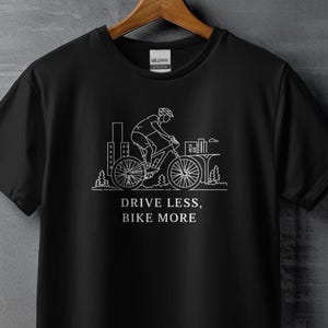 Drive Less Bike More T-Shirt, Fun Cyclist Graphic Tee, Commuter Bike Lovers Shirt, Urban Bike Riding T-Shirt, Gifts for Cyclists, Bike