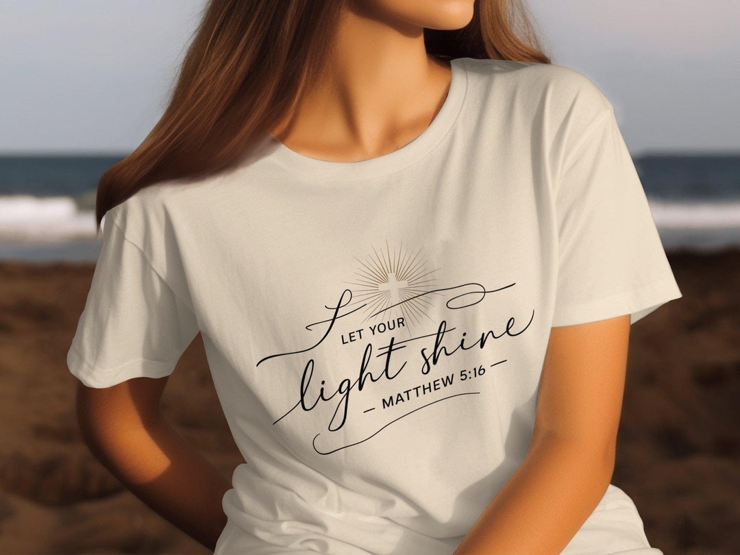 Christian Faith Let Your Light Shine Matthew 5 16 Tee Shirt Hoodie ...