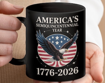 America's 250th Anniversary Patriotic Mug, Semiquincentennial Year 1776-2026,  USA Eagle and Flag Design, 11oz or 15oz Options - Etsy