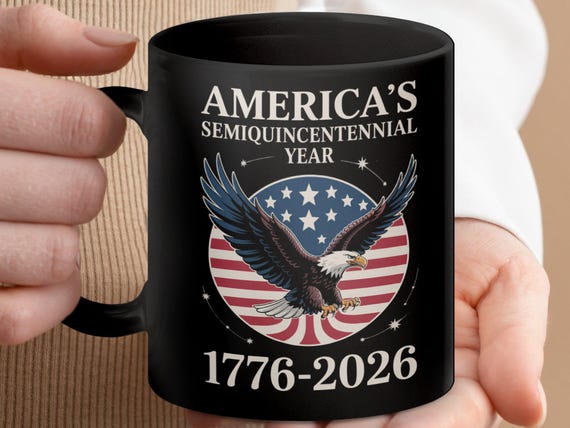America's 250th Anniversary Patriotic Mug, Semiquincentennial Year  1776-2026, USA Eagle and Flag Design, 11oz or 15oz Options - Etsy