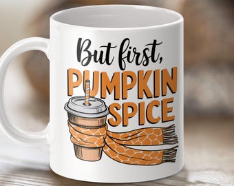 But First Pumpkin Spice Mug, Coffee Lover Gift, Funny Fall Mug, Autumn Mug, Pumpkin Spice Latte Mug, Cozy Fall Mug, Warm Drink Mug, Scarf