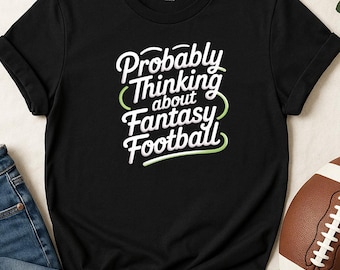 Camiseta de fútbol fantasy, probablemente pensando en fútbol, regalo divertido de fútbol, ropa para aficionados al fútbol, camiseta para el día del partido, regalo para amantes de los deportes