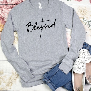 Long Sleeve Tee | Blessed Long Sleeve T Shirt | Bella+Canvas Quality T-Shirt, Faith TShirt, Christian Apparel, Cross Shirt, Original Design