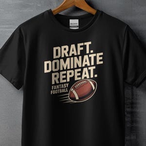 Funny Football Shirt, Draft Dominate Repeat Tee, Fantasy Football Gift, Sports Fan T-Shirt, Football Humor Shirt, Unique Gift Idea