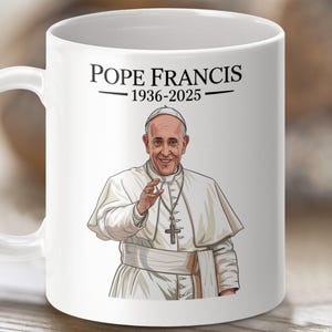 Pope Francis Memorial Mug, In Memory of Pope Francis, Catholic Gift, Pope Francis Death Mug, Traditional Catholic Mug, 11oz and 15oz
