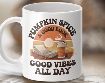 Pumpkin Spice and Good Book Mug, Good Vibes All Day, Fall Coffee Mug, Autumn Morning Mug, Cozy Reading Mug for Book Lovers