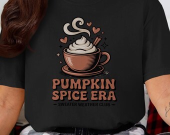 Pumpkin Spice Era T-Shirt, Sweater Weather Club Graphic Tee, Cozy Season Shirt, Autumn Coffee Lover Top, Fall Vibes Clothing
