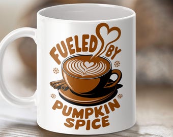 Fueled by Pumpkin Spice Mug, Fall Coffee Mug, Pumpkin Spice Latte Mug, Seasonal Mug, Autumn Drinkware, Cozy Coffee Cup, Coffee Lover Gift