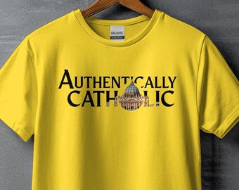Authentically Catholic T Shirt, Traditional Catholic Tee, Catholic Gift, Religious Shirt, Devout Catholic Apparel, Show Your Faith