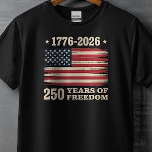 Celebrate America&#39;s 250 Years of Freedom Patriotic T-Shirt 1776-2026 Anniversary Shirt, USA Flag Independence Day Clothing Gift