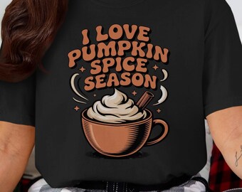 I Love Pumpkin Spice Season Shirt, Fall Coffee Lovers T-Shirt, Pumpkin Spice Latte Graphic Tee, Autumn Themed Shirt, Cozy Fall Apparel
