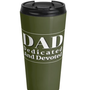 May include: Green travel mug with a white rectangle that says "DAD Dedicated And Devoted".