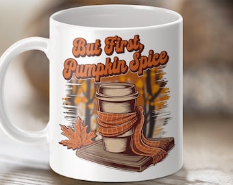 But First Pumpkin Spice Mug Fall Coffee Cup Autumn Vibes Pumpkin Spice Latte Mug Seasonal Coffee Mug Halloween Gift Idea