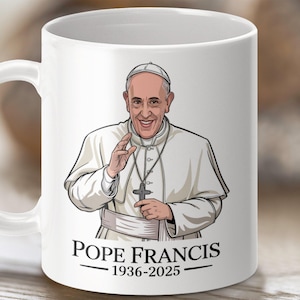 Pope Francis Memorial Mug, Catholic Gift, Traditional Catholic Souvenir, Pope Francis Death Mug, Commemorative Catholic Mug, 11oz or 15oz