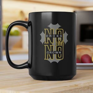 Bible Verse Coffee Mug, Christian Faith 15oz Cup, &quot;No Cross No Crown&quot; Coffee Cup, Masculine Men&#39;s Mug, Scripture BIG, Matthew 16:24